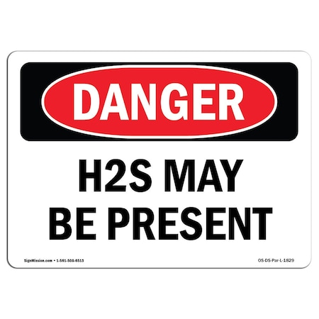 Signmission Safety Sign, OSHA Danger, 7" Height, 10" Width, H2S May Be Present, Landscape OS-DS-D-710-L-1829